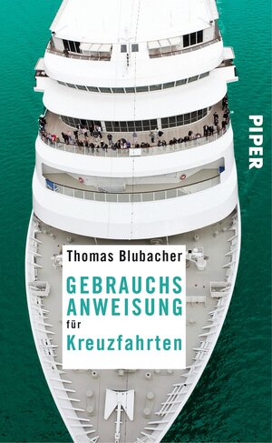 Buchcover Gebrauchsanweisung für Kreuzfahrten | Thomas Blubacher | EAN 9783492276818 | ISBN 3-492-27681-4 | ISBN 978-3-492-27681-8