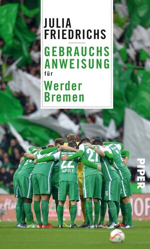 Buchcover Gebrauchsanweisung für Werder Bremen | Julia Friedrichs | EAN 9783492276832 | ISBN 3-492-27683-0 | ISBN 978-3-492-27683-2