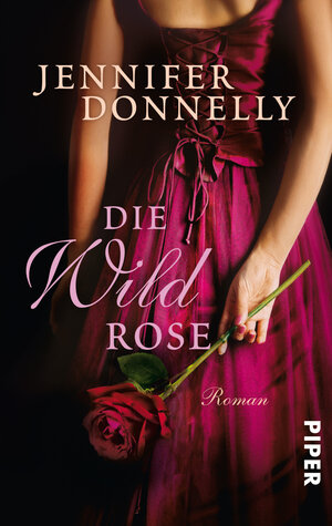 Buchcover Die Wildrose | Jennifer Donnelly | EAN 9783492300384 | ISBN 3-492-30038-3 | ISBN 978-3-492-30038-4