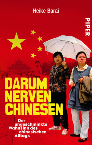 Buchcover Darum nerven Chinesen | Heike Barai | EAN 9783492300698 | ISBN 3-492-30069-3 | ISBN 978-3-492-30069-8