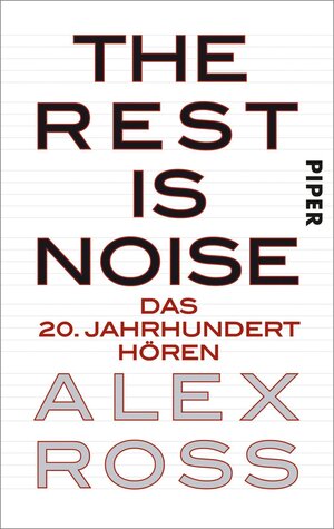 Buchcover The Rest is Noise | Alex Ross | EAN 9783492301893 | ISBN 3-492-30189-4 | ISBN 978-3-492-30189-3