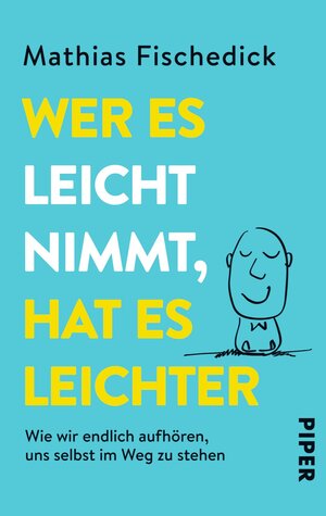 Buchcover Wer es leicht nimmt, hat es leichter | Mathias Fischedick | EAN 9783492305136 | ISBN 3-492-30513-X | ISBN 978-3-492-30513-6