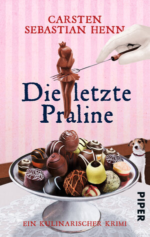 Buchcover Die letzte Praline | Carsten Sebastian Henn | EAN 9783492306027 | ISBN 3-492-30602-0 | ISBN 978-3-492-30602-7