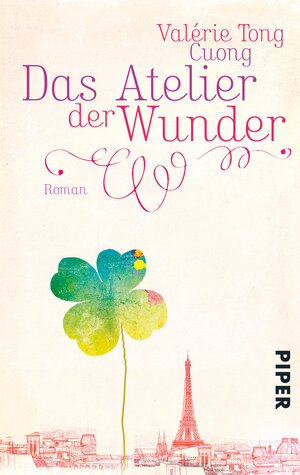 Buchcover Das Atelier der Wunder | Valérie Tong Cuong | EAN 9783492306065 | ISBN 3-492-30606-3 | ISBN 978-3-492-30606-5