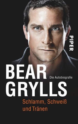 Buchcover Schlamm, Schweiß und Tränen | Bear Grylls | EAN 9783492307505 | ISBN 3-492-30750-7 | ISBN 978-3-492-30750-5