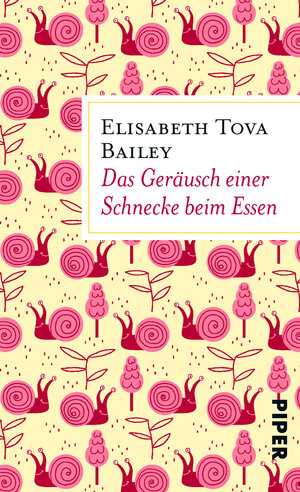 Buchcover Das Geräusch einer Schnecke beim Essen | Elisabeth Tova Bailey | EAN 9783492307970 | ISBN 3-492-30797-3 | ISBN 978-3-492-30797-0