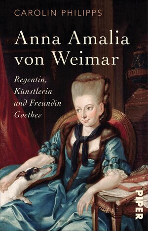 Buchcover Anna Amalia von Weimar | Carolin Philipps | EAN 9783492310550 | ISBN 3-492-31055-9 | ISBN 978-3-492-31055-0