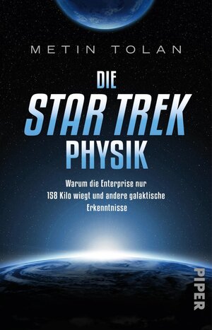 Buchcover Die STAR TREK Physik | Metin Tolan | EAN 9783492310840 | ISBN 3-492-31084-2 | ISBN 978-3-492-31084-0