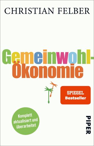 Buchcover Gemeinwohl-Ökonomie | Christian Felber | EAN 9783492312363 | ISBN 3-492-31236-5 | ISBN 978-3-492-31236-3
