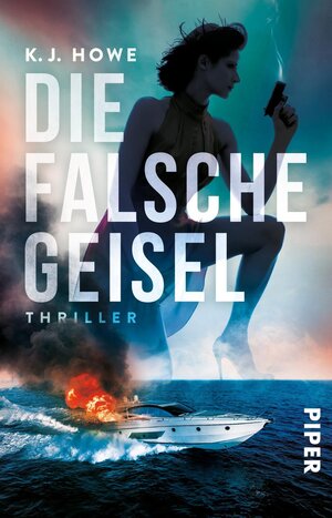 Buchcover Die falsche Geisel | K.J. Howe | EAN 9783492312400 | ISBN 3-492-31240-3 | ISBN 978-3-492-31240-0