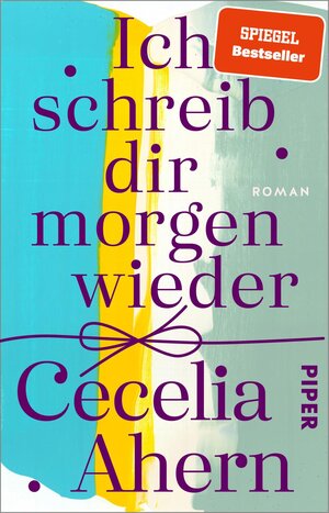 Buchcover Ich schreib dir morgen wieder | Cecelia Ahern | EAN 9783492312950 | ISBN 3-492-31295-0 | ISBN 978-3-492-31295-0