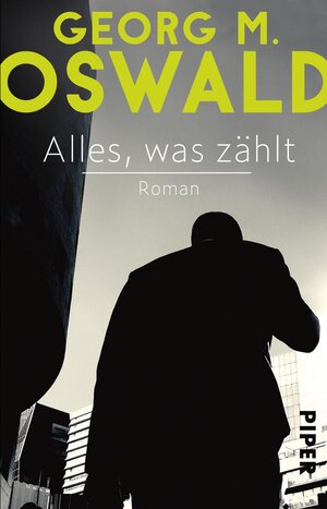 Buchcover Alles, was zählt | Georg M. Oswald | EAN 9783492313629 | ISBN 3-492-31362-0 | ISBN 978-3-492-31362-9