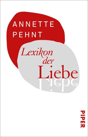 Buchcover Lexikon der Liebe | Annette Pehnt | EAN 9783492314077 | ISBN 3-492-31407-4 | ISBN 978-3-492-31407-7