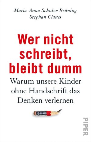 Buchcover Wer nicht schreibt, bleibt dumm | Maria-Anna Schulze Brüning | EAN 9783492314312 | ISBN 3-492-31431-7 | ISBN 978-3-492-31431-2