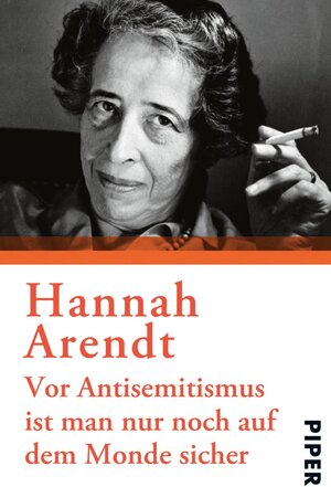 Buchcover Vor Antisemitismus ist man nur noch auf dem Monde sicher | Hannah Arendt | EAN 9783492315098 | ISBN 3-492-31509-7 | ISBN 978-3-492-31509-8