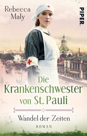 Buchcover Die Krankenschwester von St. Pauli – Wandel der Zeiten | Rebecca Maly | EAN 9783492315623 | ISBN 3-492-31562-3 | ISBN 978-3-492-31562-3