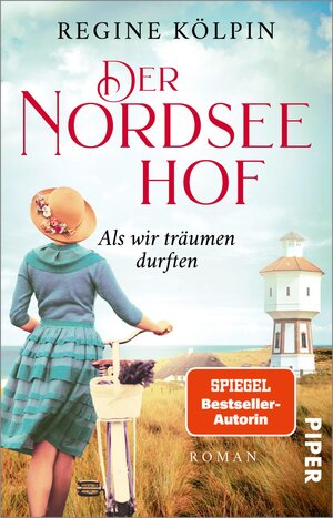 Buchcover Der Nordseehof – Als wir träumen durften | Regine Kölpin | EAN 9783492315982 | ISBN 3-492-31598-4 | ISBN 978-3-492-31598-2