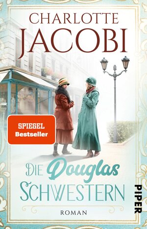 Buchcover Die Douglas-Schwestern | Charlotte Jacobi | EAN 9783492316477 | ISBN 3-492-31647-6 | ISBN 978-3-492-31647-7