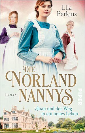 Buchcover Die Norland Nannys – Joan und der Weg in ein neues Leben | Ella Perkins | EAN 9783492316521 | ISBN 3-492-31652-2 | ISBN 978-3-492-31652-1