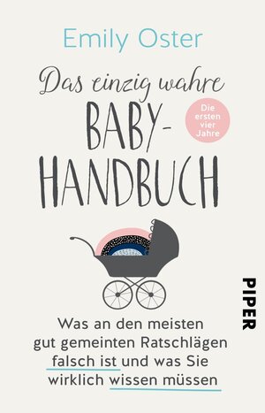 Buchcover Das einzig wahre Baby-Handbuch | Emily Oster | EAN 9783492316644 | ISBN 3-492-31664-6 | ISBN 978-3-492-31664-4