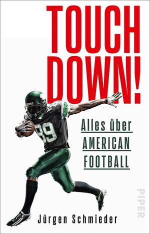 Buchcover Touchdown! Alles über American Football | Jürgen Schmieder | EAN 9783492316897 | ISBN 3-492-31689-1 | ISBN 978-3-492-31689-7