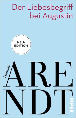 Buchcover Der Liebesbegriff bei Augustin | Hannah Arendt | EAN 9783492317061 | ISBN 3-492-31706-5 | ISBN 978-3-492-31706-1