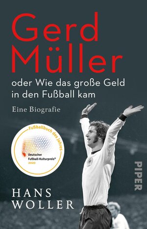 Buchcover Gerd Müller: oder Wie das große Geld in den Fußball kam | Hans Woller | EAN 9783492317108 | ISBN 3-492-31710-3 | ISBN 978-3-492-31710-8