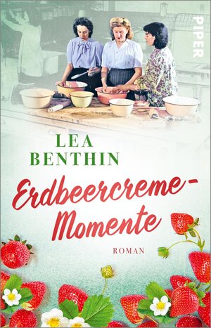 Buchcover Erdbeercreme-Momente | Lea Benthin | EAN 9783492317610 | ISBN 3-492-31761-8 | ISBN 978-3-492-31761-0