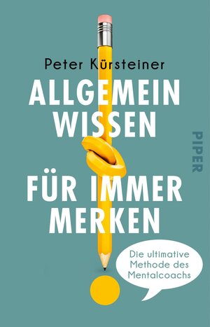 Buchcover Allgemeinwissen für immer merken | Peter Kürsteiner | EAN 9783492318495 | ISBN 3-492-31849-5 | ISBN 978-3-492-31849-5