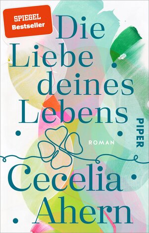 Buchcover Die Liebe deines Lebens | Cecelia Ahern | EAN 9783492320481 | ISBN 3-492-32048-1 | ISBN 978-3-492-32048-1