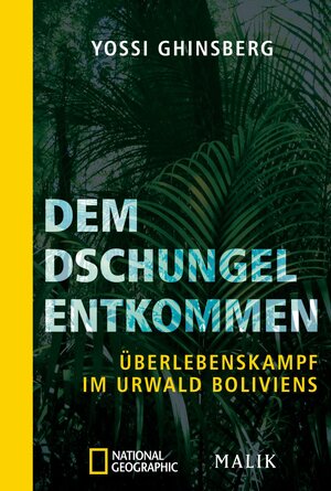 Buchcover Dem Dschungel entkommen | Yossi Ghinsberg | EAN 9783492406246 | ISBN 3-492-40624-6 | ISBN 978-3-492-40624-6