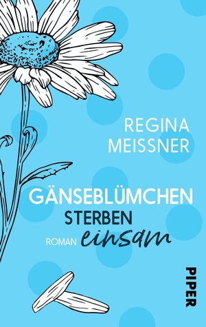 Buchcover Gänseblümchen sterben einsam | Regina Meißner | EAN 9783492500326 | ISBN 3-492-50032-3 | ISBN 978-3-492-50032-6