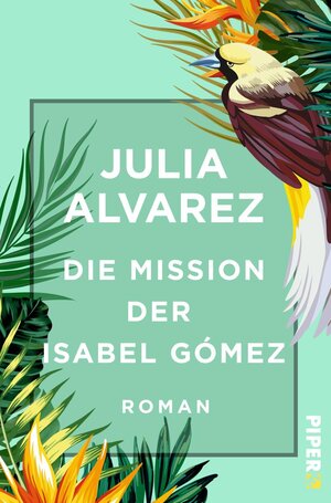 Buchcover Die Mission der Isabel Gómez | Julia Alvarez | EAN 9783492500890 | ISBN 3-492-50089-7 | ISBN 978-3-492-50089-0