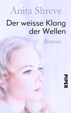 Buchcover Der weiße Klang der Wellen | Anita Shreve | EAN 9783492501569 | ISBN 3-492-50156-7 | ISBN 978-3-492-50156-9