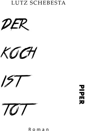 Buchcover Der Koch ist tot | Lutz Schebesta | EAN 9783492503587 | ISBN 3-492-50358-6 | ISBN 978-3-492-50358-7