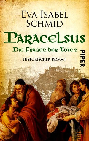 Buchcover Paracelsus - Die Fragen der Toten | Eva-Isabel Schmid | EAN 9783492504218 | ISBN 3-492-50421-3 | ISBN 978-3-492-50421-8