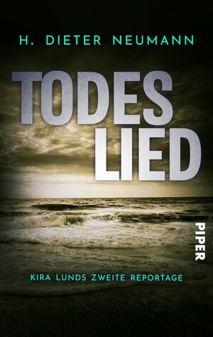 Buchcover Todeslied – Kira Lunds zweite Reportage | H. Dieter Neumann | EAN 9783492504966 | ISBN 3-492-50496-5 | ISBN 978-3-492-50496-6