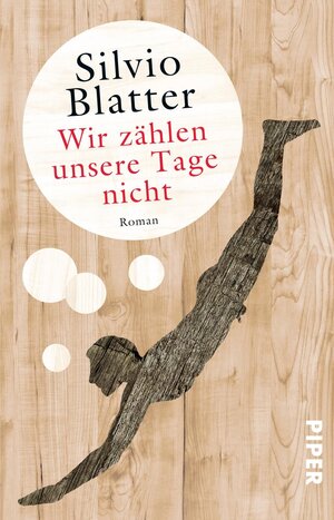Buchcover Wir zählen unsere Tage nicht | Silvio Blatter | EAN 9783492550635 | ISBN 3-492-55063-0 | ISBN 978-3-492-55063-5