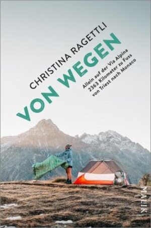 Buchcover VON WEGEN. Allein auf der Via Alpina – 2363 Kilometer zu Fuss von Triest nach Monaco  | EAN 9783492604352 | ISBN 3-492-60435-8 | ISBN 978-3-492-60435-2