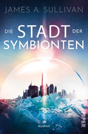 Buchcover Die Stadt der Symbionten | James A. Sullivan | EAN 9783492704199 | ISBN 3-492-70419-0 | ISBN 978-3-492-70419-9