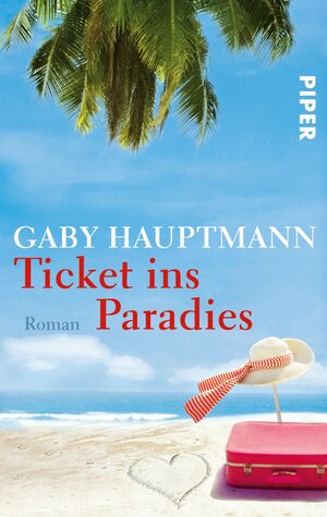 Buchcover Ticket ins Paradies | Gaby Hauptmann | EAN 9783492951036 | ISBN 3-492-95103-1 | ISBN 978-3-492-95103-6
