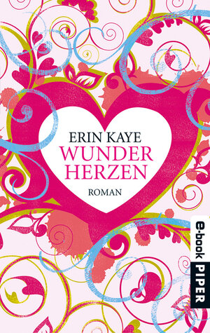 Buchcover Wunderherzen | Erin Kaye | EAN 9783492952057 | ISBN 3-492-95205-4 | ISBN 978-3-492-95205-7