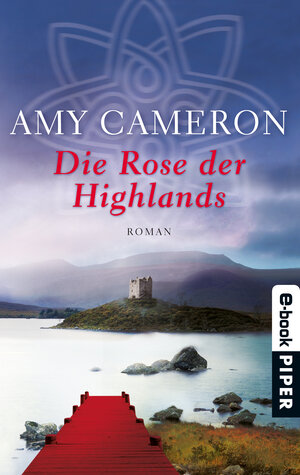Buchcover Die Rose der Highlands | Amy Cameron | EAN 9783492953870 | ISBN 3-492-95387-5 | ISBN 978-3-492-95387-0