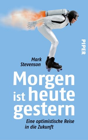 Buchcover Morgen ist heute gestern | Mark Stevenson | EAN 9783492956062 | ISBN 3-492-95606-8 | ISBN 978-3-492-95606-2