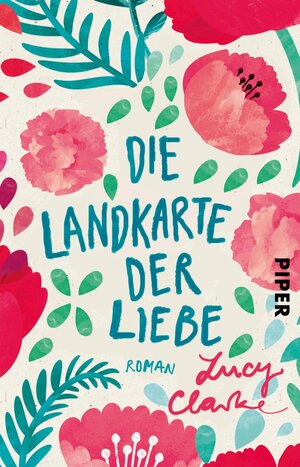 Buchcover Die Landkarte der Liebe | Lucy Clarke | EAN 9783492958776 | ISBN 3-492-95877-X | ISBN 978-3-492-95877-6
