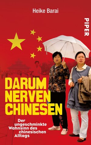 Buchcover Darum nerven Chinesen | Heike Barai | EAN 9783492959209 | ISBN 3-492-95920-2 | ISBN 978-3-492-95920-9