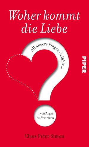 Buchcover Woher kommt die Liebe? | Claus Peter Simon | EAN 9783492964098 | ISBN 3-492-96409-5 | ISBN 978-3-492-96409-8