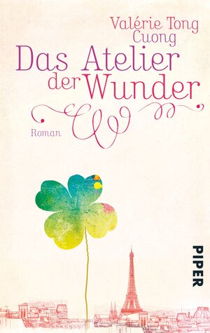 Buchcover Das Atelier der Wunder | Valérie Tong Cuong | EAN 9783492965286 | ISBN 3-492-96528-8 | ISBN 978-3-492-96528-6