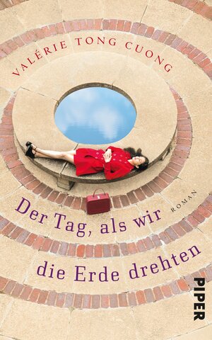 Buchcover Der Tag, als wir die Erde drehten | Valérie Tong Cuong | EAN 9783492965422 | ISBN 3-492-96542-3 | ISBN 978-3-492-96542-2