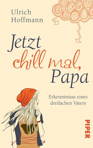 Buchcover Jetzt chill mal, Papa | Ulrich Hoffmann | EAN 9783492965439 | ISBN 3-492-96543-1 | ISBN 978-3-492-96543-9